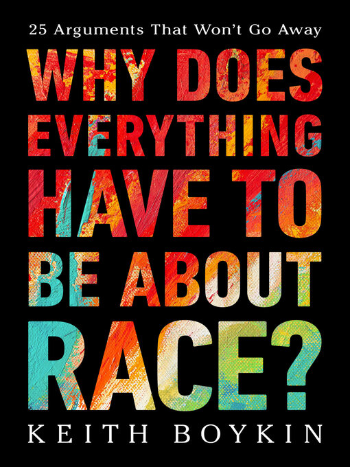 Title details for Why Does Everything Have to Be About Race? by Keith Boykin - Wait list